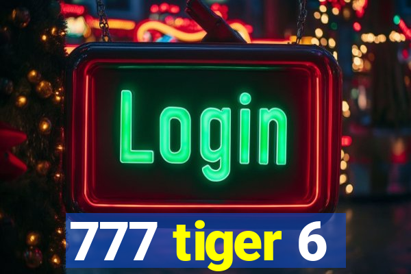 777 tiger 6